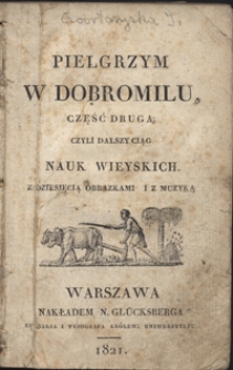 Pielgrzym w Dobromilu czyli Dalszy ciąg nauk wiejskich z dziesięcią obrazkami i z muzyką. Cz. 2