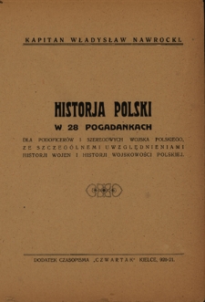 Historja Polski w 28 pogadankach : dla podoficerów i szeregowych Wojska Polskiego ze szczególnemi uwzględnieniami historji wojen i historji wojskowości polskiej / Władysław Nawrocki. 1 (1920)