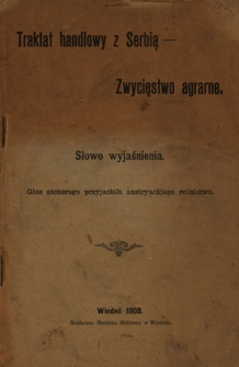 Traktat handlowy z Serbią - zwycięstwo agrarne : słowo wyjaśnienia : głos szczerego przyjaciela austryackiego rolnictwa