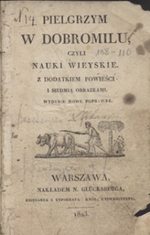 Pielgrzym w Dobromilu, czyli Nauki wieyskie z dodatkiem powieści i siedmią obrazkami. [Cz. 1]