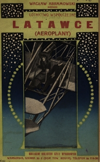 Lotnictwo wsp&oacute;łczesne : latawce (aeroplany) : teorja, stan teraźniejszy i znaczenie ich w og&oacute;lnym postępie ludzkości