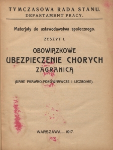 Materjały do ustawodawstwa społecznego. Z. 1, Obowiązkowe ubezpieczenie chorych zagranicą : (dane prawno-porównawcze i liczbowe)