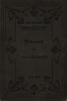 Podręcznik do nauki kaligrafii dla użytku szkolnego i domowego