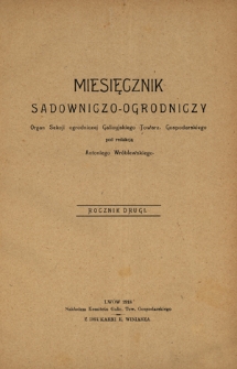 Miesięcznik Sadowniczo-Ogrodniczy : organ Sekcji Ogrodniczej Galicyjskiego Towarz. Gospodarskiego pod red. Antoniego Wróblewskiego. Spis zawartości R. 2 (1918)