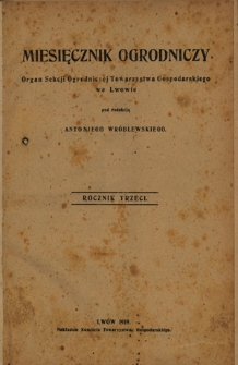 Miesięcznik Ogrodniczy : organ Sekcji Ogrodniczej Tow. Gospodarskiego we Lwowie / pod red. Antoniego Wr&oacute;blewskiego. Spis zawartości R. 3 (1919)