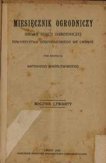 Miesięcznik Ogrodniczy : organ Sekcji Ogrodniczej Tow. Gospodarskiego we Lwowie / pod red. Antoniego Wr&oacute;blewskiego. Spis zawartości R. 4 (1920)