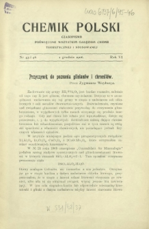 Chemik Polski : tygodnik poświęcony wszystkim gałęziom chemii teoretycznej i stosowanej / red. Br. Znatowicz. R. 6, nr 45 i 46 (1 grudnia 1906)