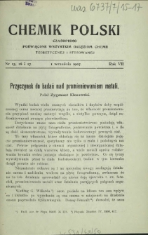 Chemik Polski : czasopismo poświęcone wszystkim gałęziom chemii teoretycznej i stosowanej / red. i wyd. Bol. Miklaszewski. R. 7, nr 15,16 i 17 (1 września 1907)