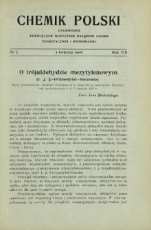 Chemik Polski : czasopismo poświęcone wszystkim gałęziom chemii teoretycznej i stosowanej / red. i wyd. B. Miklaszewski. R. 8, nr 7 (1 kwietnia 1908)