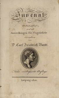 Juvenal &uuml;bersezt und mit Anmerkungen f&uuml;r Ungelehrte versehn