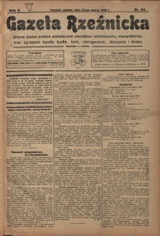 Gazeta Rzeźnicka : pierwsze i jedyne pismo polskie poświęcone zawodowi rzeźnickiemu oraz sprawom handlu i chowu bydła, nierogacizny, dziczyzny i drobiu / [red. i wydawca Apolinary Kl&oacute;skowsk]. R. 5, nr 64 (23 marca 1918)