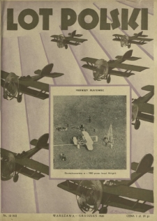 Lot Polski : organ Ligi Obrony Powietrznej i Przeciwgazowej oraz Aeroklubu Rezeczypospolitej Polskiej / pod red. Jerzego Osińskiego. R. 6, nr 12=63 (grudzień1928)