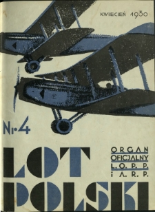 Lot Polski : organ Ligi Obrony Powietrznej i Przeciwgazowej oraz Aeroklubu Rzeczypospolitej Polskiej / pod red. Jerzego Witkowskiego. R. 8, nr 4=79 (kwiecień 1930)