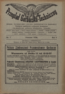 Przegląd Garbarsko-Techniczny : organ techniczny Cechu Zrzeszonych Garbarzy poświęcony zagadnieniom praktycznym, teoretycznym oraz gospodarczym garbarstwa, białosk&oacute;rnictwa i futrzarstwa. R. 2, nr 7 (kwiecień 1936)