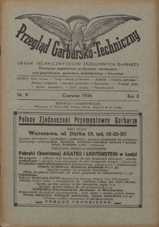 Przegląd Garbarsko-Techniczny : organ techniczny Cechu Zrzeszonych Garbarzy poświęcony zagadnieniom praktycznym, teoretycznym oraz gospodarczym garbarstwa, białosk&oacute;rnictwa i futrzarstwa. R. 2, nr 9 (czerwiec 1936)