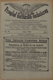 Przegląd Garbarsko-Techniczny : organ techniczny Cechu Zrzeszonych Garbarzy poświęcony zagadnieniom praktycznym, teoretycznym oraz gospodarczym garbarstwa, białosk&oacute;rnictwa i futrzarstwa. R. 2, nr 10 (lipiec 1936)