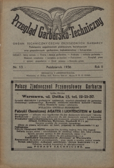 Przegląd Garbarsko-Techniczny : organ techniczny Cechu Zrzeszonych Garbarzy poświęcony zagadnieniom praktycznym, teoretycznym oraz gospodarczym garbarstwa, białosk&oacute;rnictwa i futrzarstwa. R. 2, nr 13 (październik 1936)