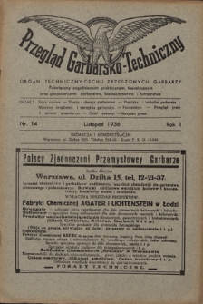 Przegląd Garbarsko-Techniczny : organ techniczny Cechu Zrzeszonych Garbarzy poświęcony zagadnieniom praktycznym, teoretycznym oraz gospodarczym garbarstwa, białosk&oacute;rnictwa i futrzarstwa. R. 2, nr 14 (listopad 1936)