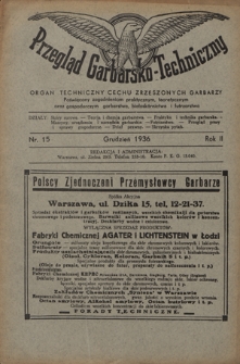 Przegląd Garbarsko-Techniczny : organ techniczny Cechu Zrzeszonych Garbarzy poświęcony zagadnieniom praktycznym, teoretycznym oraz gospodarczym garbarstwa, białosk&oacute;rnictwa i futrzarstwa. R. 2, nr 15 (grudzień 1936)