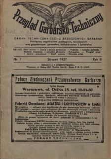 Przegląd Garbarsko-Techniczny : organ techniczny Cechu Zrzeszonych Garbarzy poświęcony zagadnieniom praktycznym, teoretycznym oraz gospodarczym garbarstwa, białosk&oacute;rnictwa i futrzarstwa. R. 3, nr 1 (styczeń 1937)