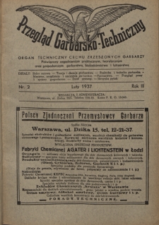 Przegląd Garbarsko-Techniczny : organ techniczny Cechu Zrzeszonych Garbarzy poświęcony zagadnieniom praktycznym, teoretycznym oraz gospodarczym garbarstwa, białosk&oacute;rnictwa i futrzarstwa. R. 3, nr 2 (luty 1937)