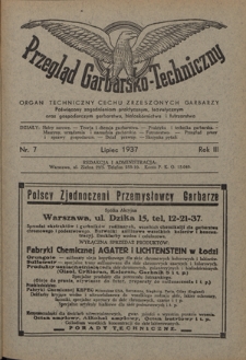 Przegląd Garbarsko-Techniczny : organ techniczny Cechu Zrzeszonych Garbarzy poświęcony zagadnieniom praktycznym, teoretycznym oraz gospodarczym garbarstwa, białosk&oacute;rnictwa i futrzarstwa. R. 3, nr 7 (lipiec 1937)