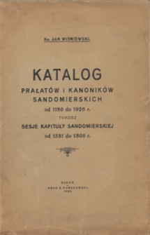 Katalog prałatów i kanoników sandomierskich od 1186-1926 r. tudzież sesje kapituły sandomierskiej od 1581 do 1866 r.