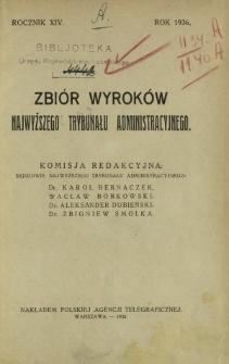 Zbiór Wyroków Najwyższego Trybunału Administracyjnego. Dział A / komisja redakcyjna Karol Bernaczek, Wacław Borkowski, Aleksander Dubieński, Zbigniew Smolka. R. 14 (1936)