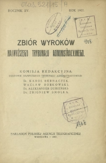 Zbiór Wyroków Najwyższego Trybunału Administracyjnego. Dział A / komisja redakcyjna Karol Bernaczek, Wacław Borkowski, Aleksander Dubieński, Zbigniew Smolka. R. 15 (1937)