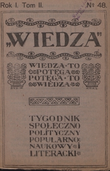 Wiedza : tygodnik społeczno-polityczny, popularno-naukowy i literacki. R. 1, T. 2, nr 48 (1907)