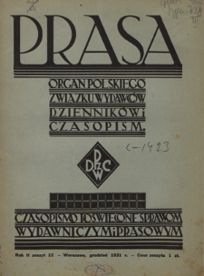 Prasa : organ Polskiego Związku Wydawc&oacute;w Dziennik&oacute;w i Czasopism : czasopismo poświęcone sprawom wydawniczo-prasowym. R. 2, z. 12 (grudzień 1931)