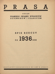 Prasa : organ Polskiego Związku Wydawc&oacute;w Dziennik&oacute;w i Czasopism : czasopismo poświęcone sprawom wydawniczo-prasowym. Spis rzeczy za 1936 rok