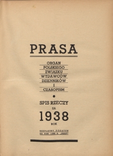 Prasa : organ Polskiego Związku Wydawc&oacute;w Dziennik&oacute;w i Czasopism : czasopismo poświęcone sprawom wydawniczo-prasowym. Spis rzeczy za 1938 rok
