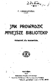 Jak prowadzić mniejsze biblioteki? : wskazówki dla kierowników