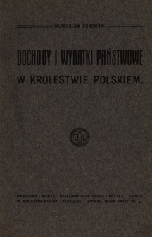 Dochody i wydatki państwowe w Kr&oacute;lestwie Polskiem
