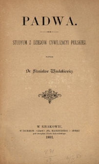 Padwa : studyum z dziej&oacute;w cywilizacyi polskiej