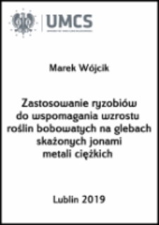 Zastosowanie ryzobiów do wspomagania wzrostu roślin bobowatych na glebach skażonych jonami metali ciężkich