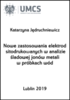 Nowe zastosowania elektrod sitodrukowanych w analizie śladowej jonów metali w próbkach wód