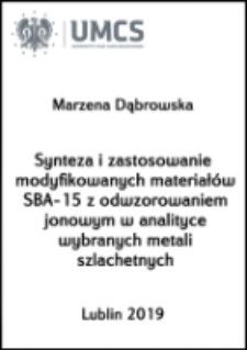 Synteza i zastosowanie modyfikowanych materiał&oacute;w SBA-15 z odwzorowaniem jonowym w analityce wybranych metali szlachetnych