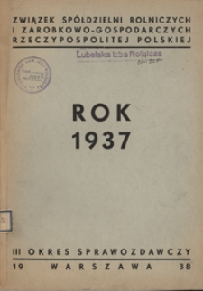 Sprawozdanie Związku Spółdzielni Rolniczych i Zarobkowo-Gospodarczych R.P. za 1937 Rok, III Okres Sprawozdawczy
