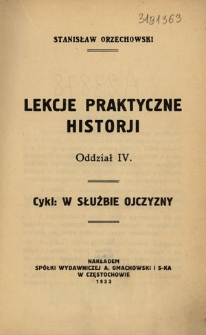 Lekcje praktyczne historji : oddział IV cykl : w służbie Ojczyzny