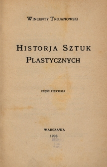 Historja sztuk plastycznych. Cz. 1