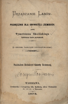 Urządzanie las&oacute;w : podręcznik dla obywateli ziemskich