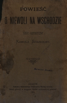 Powieść o niewoli na Wschodzie : szkic historyczny Karola Szajnochy