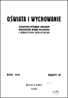 Oświata i Wychowanie : czasopismo wydawane nakładem Ministerstwa Wyznań Religijnych i Oświecenia Publicznego R. 8, z. 10 (1936)