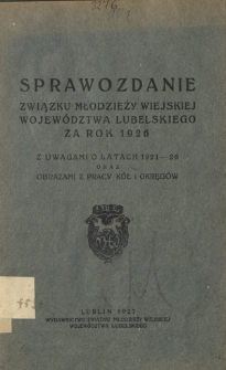 Sprawozdanie Związku Młodzieży Wiejskiej Województwa Lubelskiego za Rok 1926