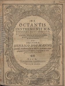 De Octantis Instrumenti Mathematici Novi Geod&aelig;tis, Astronomis, Geographis, Nautis [...]