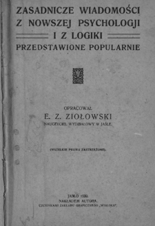 Zasadnicze wiadomości z nowszej psychologji i z logiki przedstawione popularnie