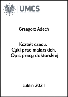 Kształt czasu. Cykl prac malarskich. Opis pracy doktorskiej