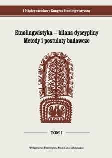 I Międzynarodowy Kongres Etnolingwistyczny. T. 1, Etnolingwistyka - bilans dyscypliny, metody i postulaty badawcze
